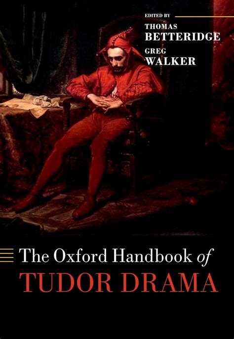 The Oxford Handbook of Tudor Drama. Edited by Thomas